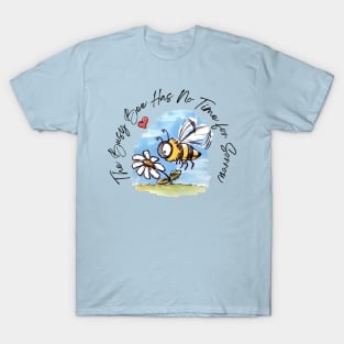 The Busy Bee Has No Time For Sorrow - Feelgood Message T-Shirt